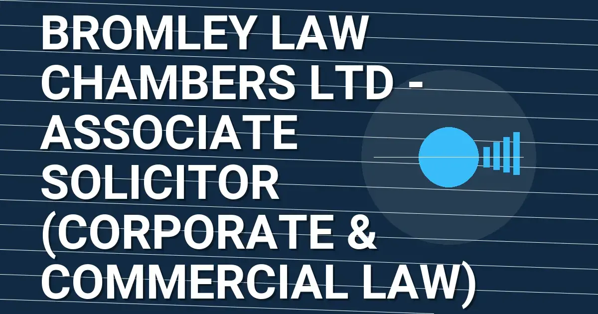 Bromley Law Chambers Ltd - Associate Solicitor (Corporate & Commercial Law)