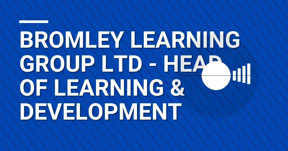Bromley Learning Group Ltd - Head of Learning & Development