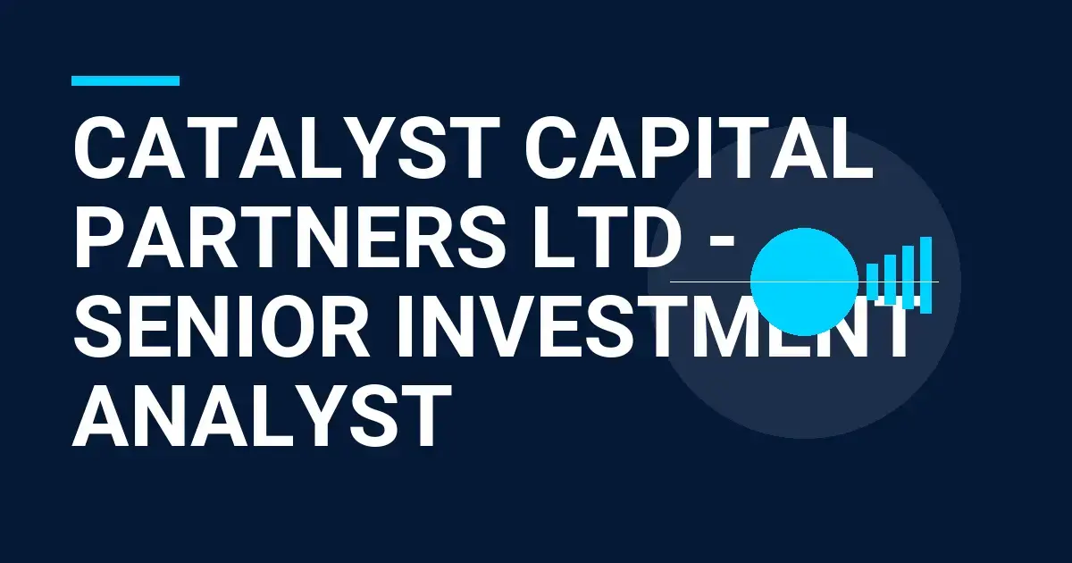 Catalyst Capital Partners Ltd - Senior Investment Analyst