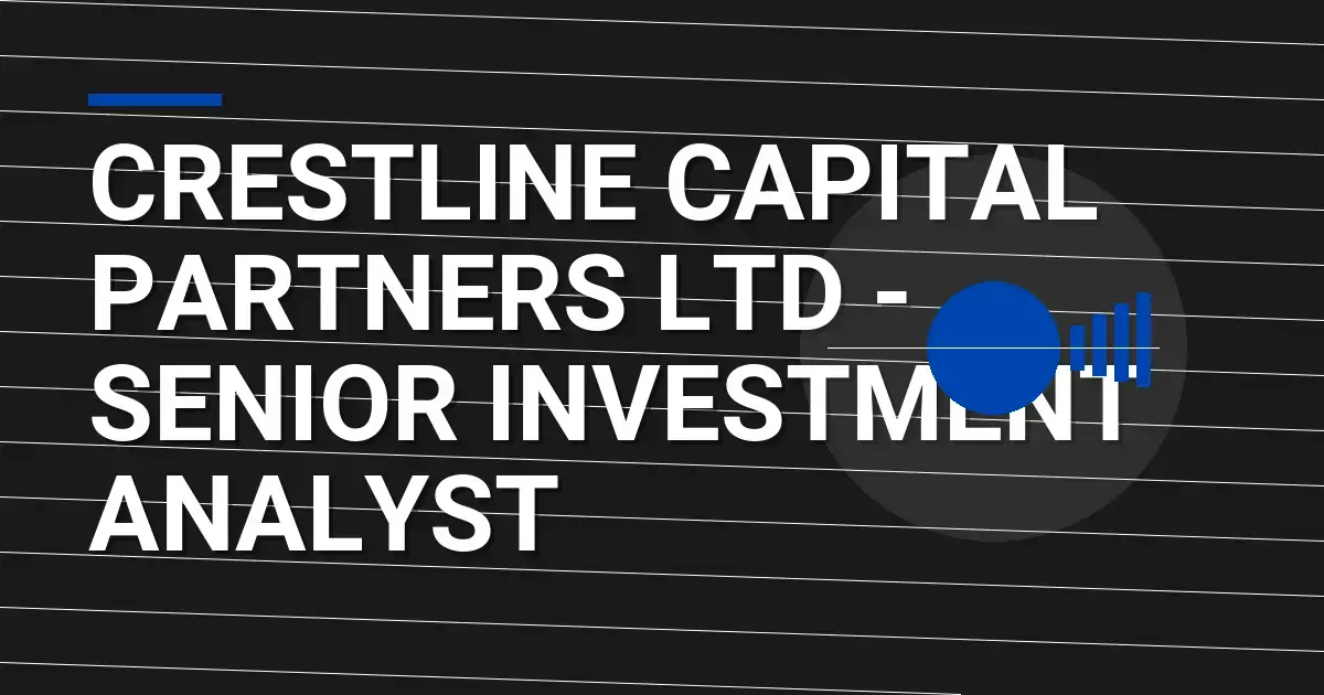 Crestline Capital Partners Ltd - Senior Investment Analyst