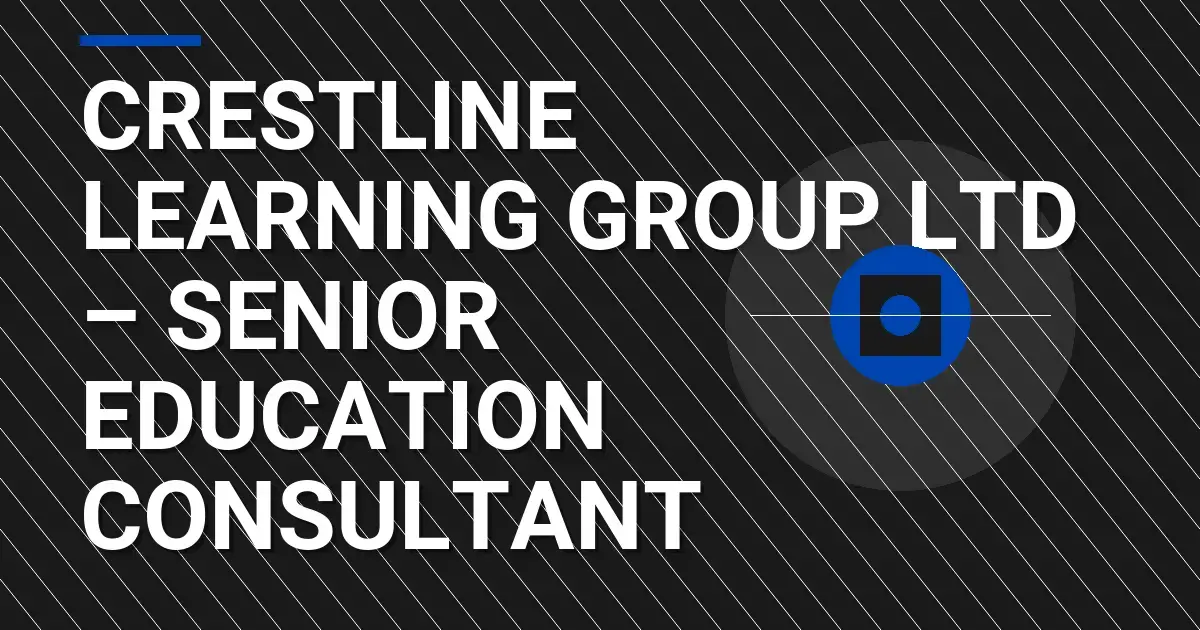Crestline Learning Group Ltd – Senior Education Consultant