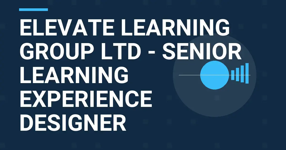 Elevate Learning Group Ltd - Senior Learning Experience Designer