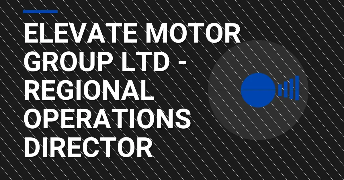 Elevate Motor Group Ltd - Regional Operations Director