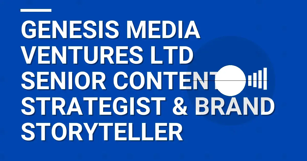 Genesis Media Ventures Ltd Senior Content Strategist & Brand Storyteller