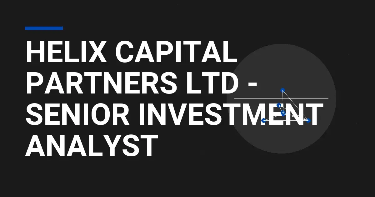 Helix Capital Partners Ltd - Senior Investment Analyst