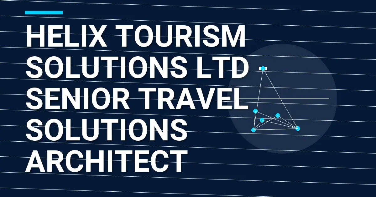 Helix Tourism Solutions Ltd - Senior Travel Solutions Architect