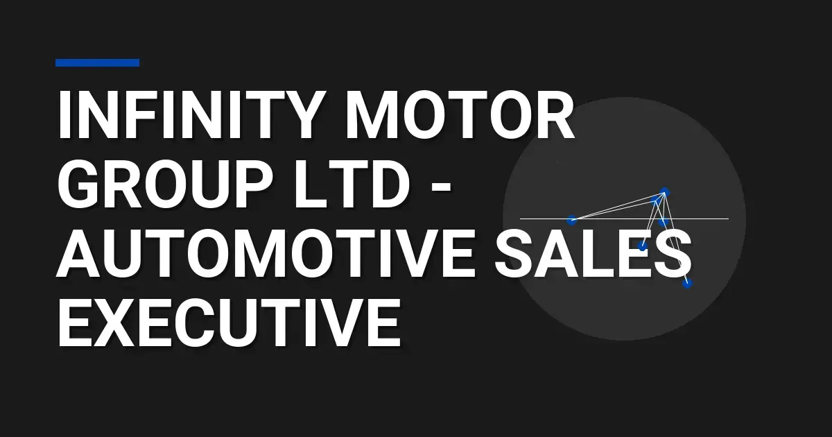 Infinity Motor Group Ltd - Automotive Sales Executive