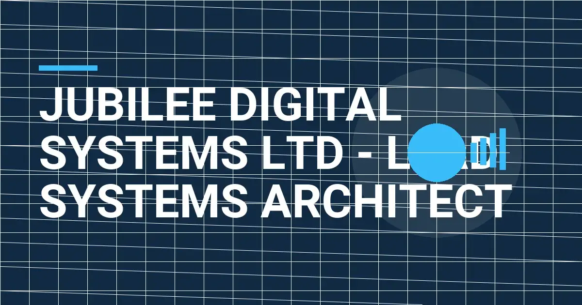 Jubilee Digital Systems Ltd - Lead Systems Architect