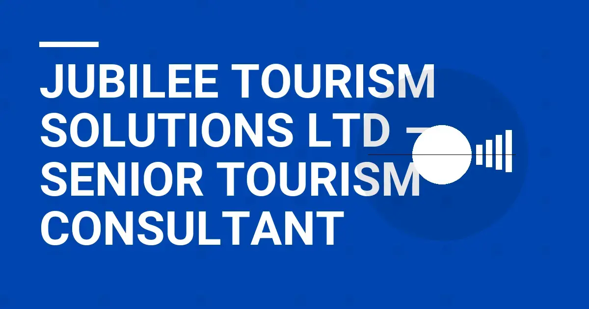 Jubilee Tourism Solutions Ltd – Senior Tourism Consultant