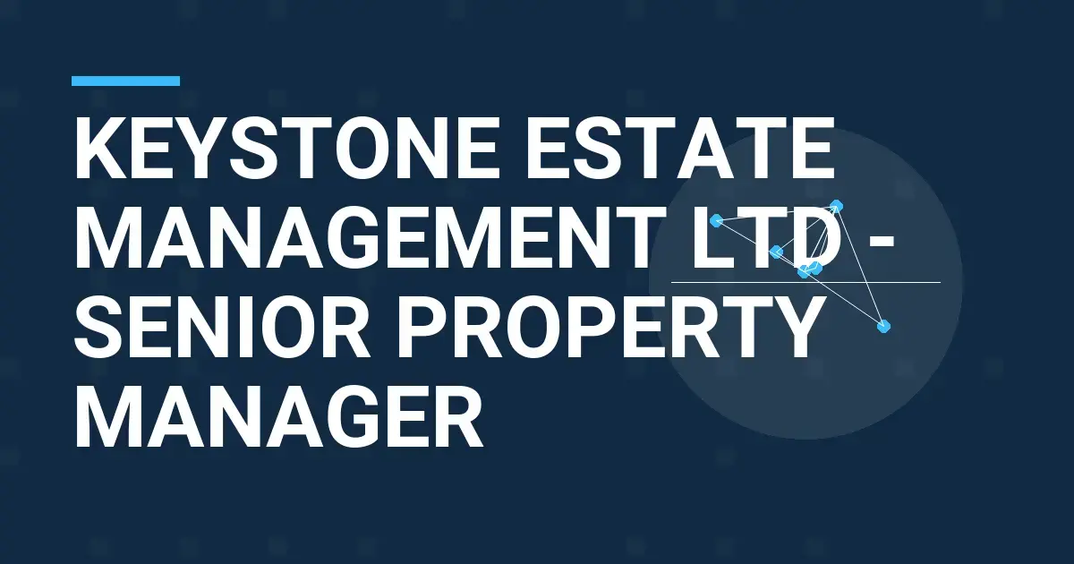 Keystone Estate Management Ltd - Senior Property Manager