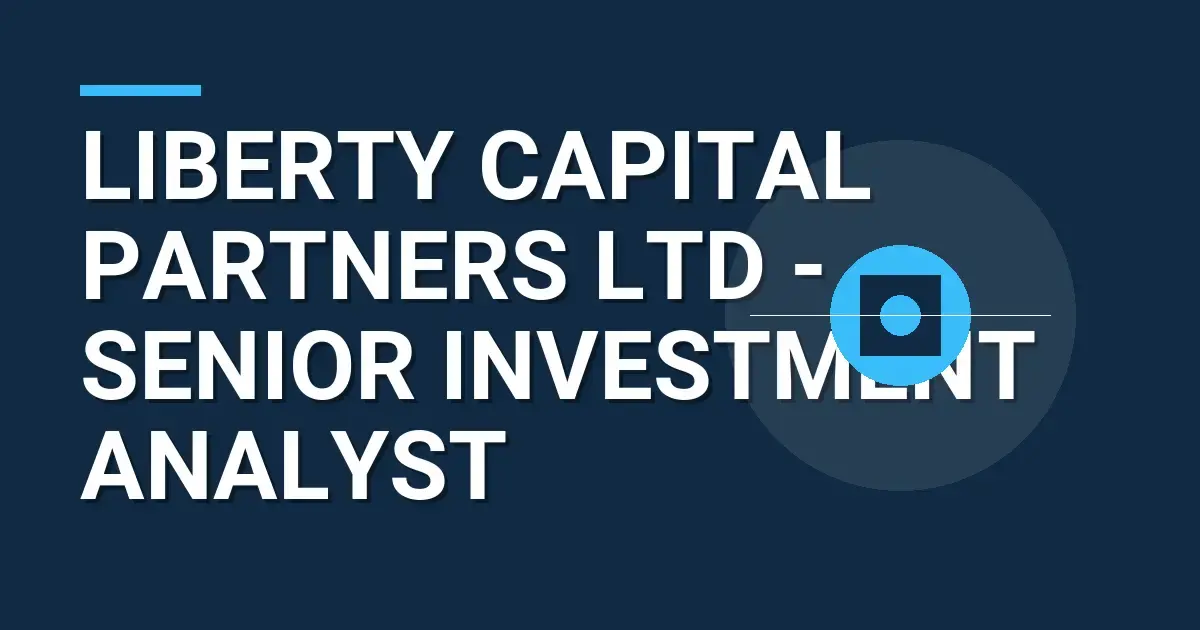 Liberty Capital Partners Ltd - Senior Investment Analyst