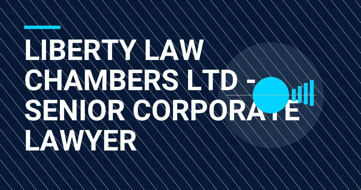 Liberty Law Chambers Ltd - Senior Corporate Lawyer