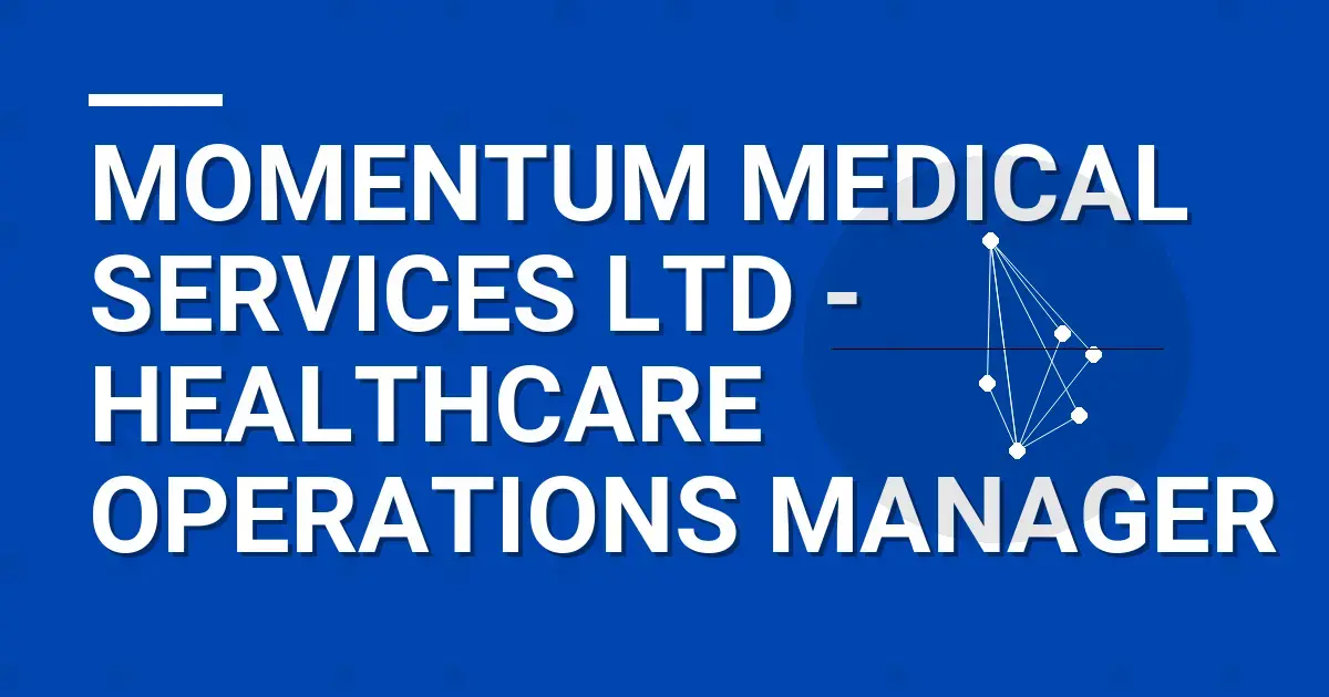 Momentum Medical Services Ltd - Healthcare Operations Manager