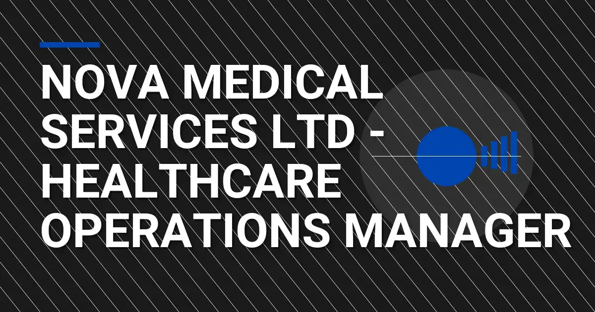 Nova Medical Services Ltd - Healthcare Operations Manager