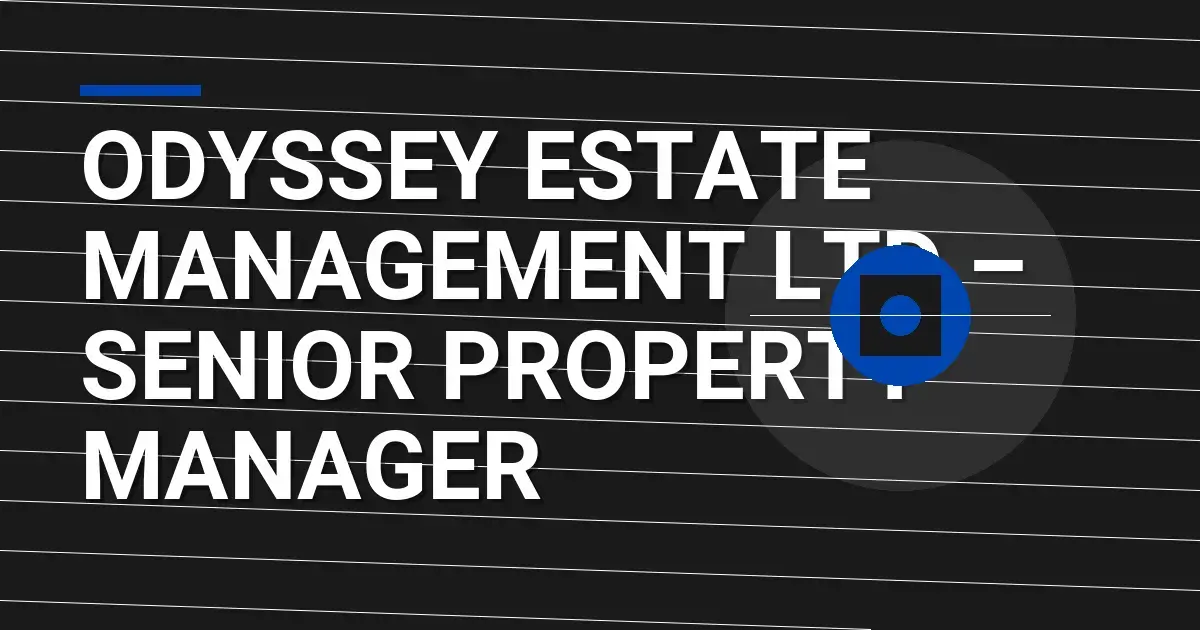 Odyssey Estate Management Ltd – Senior Property Manager