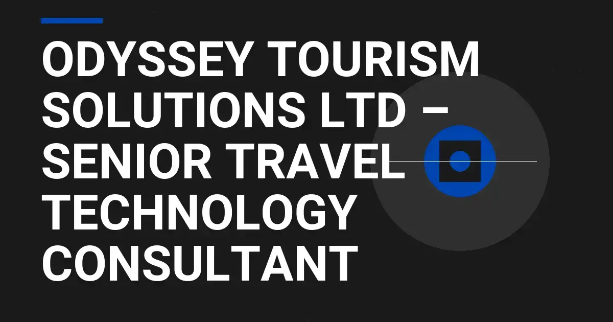 Odyssey Tourism Solutions Ltd – Senior Travel Technology Consultant