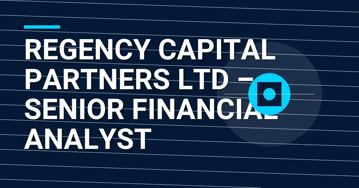 Regency Capital Partners Ltd – Senior Financial Analyst