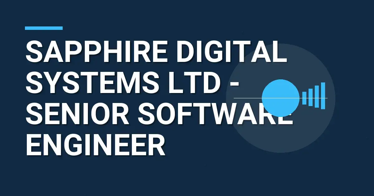 Sapphire Digital Systems Ltd - Senior Software Engineer