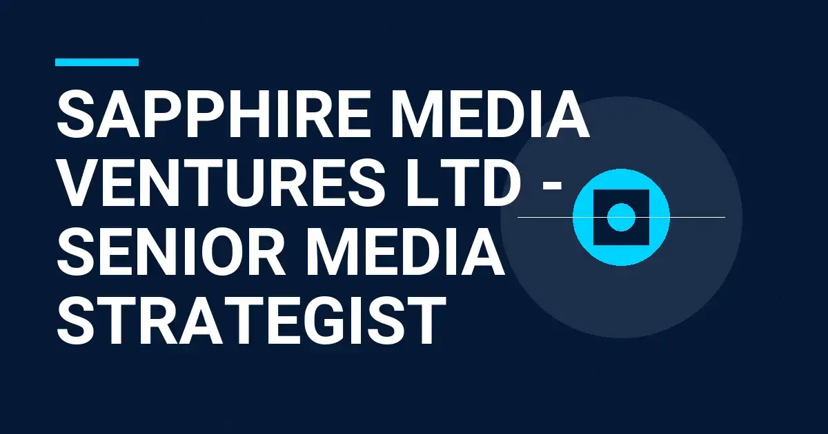 Sapphire Media Ventures Ltd - Senior Media Strategist