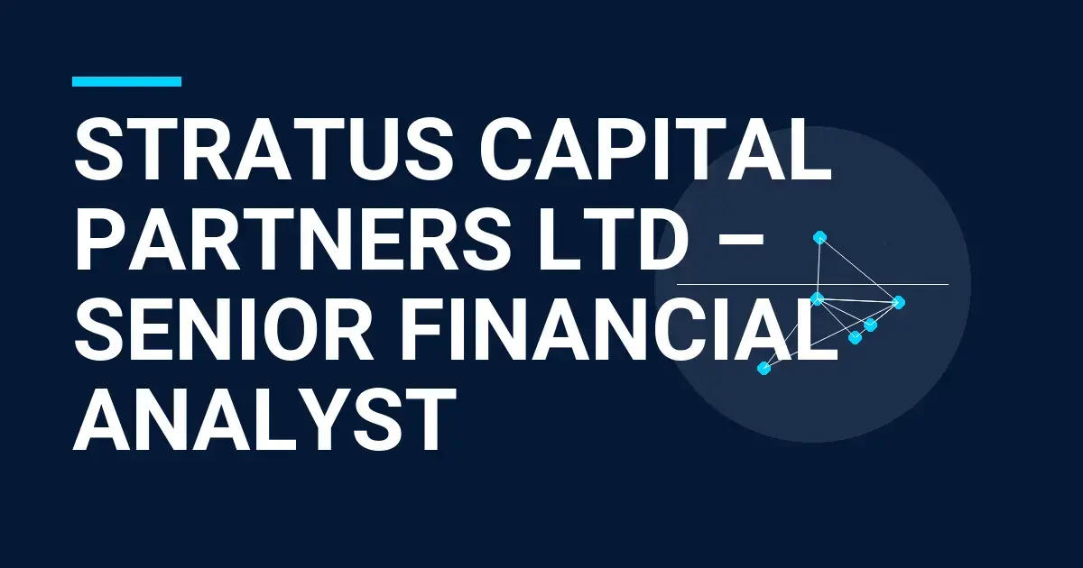 Stratus Capital Partners Ltd – Senior Financial Analyst