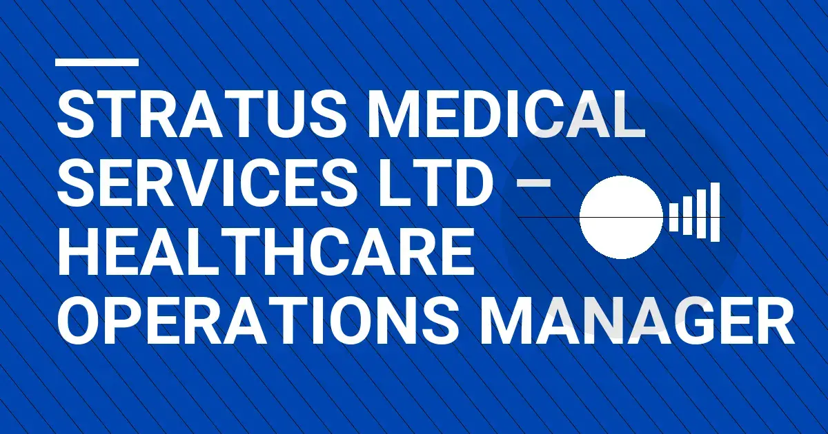 Stratus Medical Services Ltd – Healthcare Operations Manager