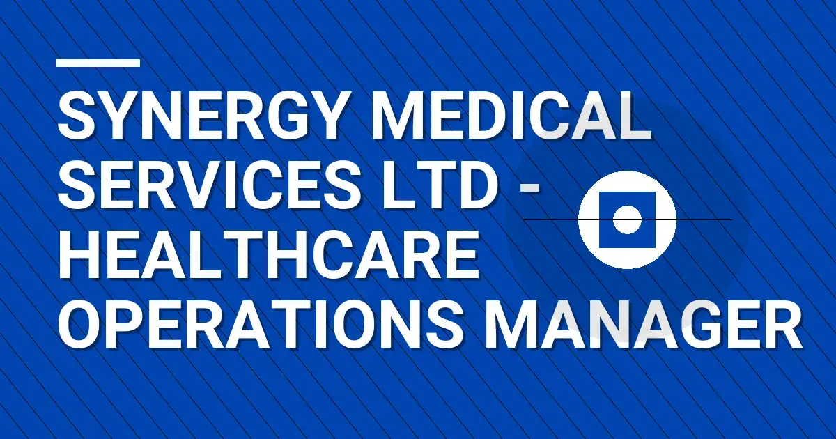 Synergy Medical Services Ltd - Healthcare Operations Manager