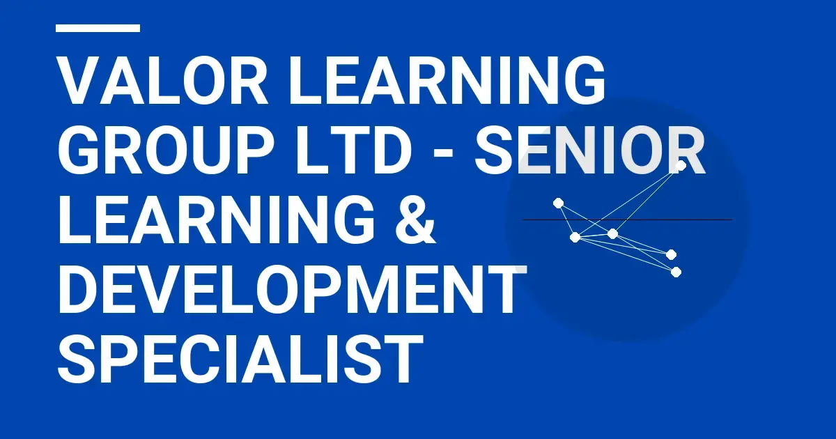 Valor Learning Group Ltd - Senior Learning & Development Specialist