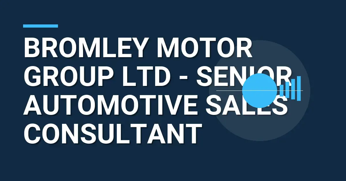 Bromley Motor Group Ltd - Senior Automotive Sales Consultant