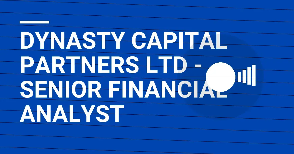 Dynasty Capital Partners Ltd - Senior Financial Analyst