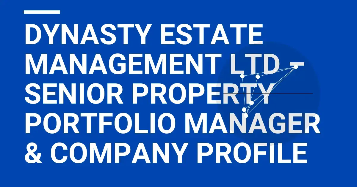 Dynasty Estate Management Ltd – Senior Property Portfolio Manager & Company Profile