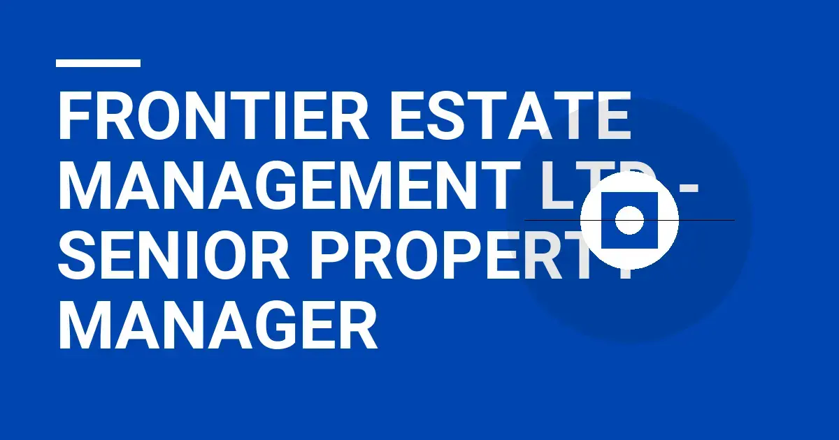 Frontier Estate Management Ltd - Senior Property Manager
