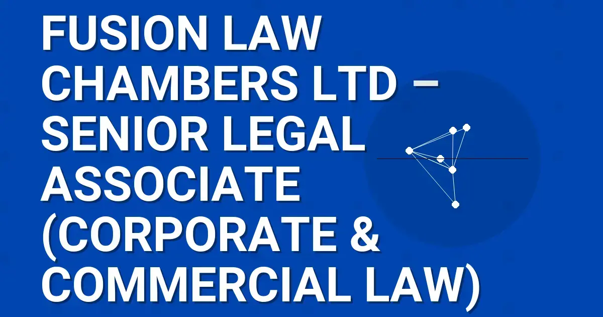 Fusion Law Chambers Ltd – Senior Legal Associate (Corporate & Commercial Law)
