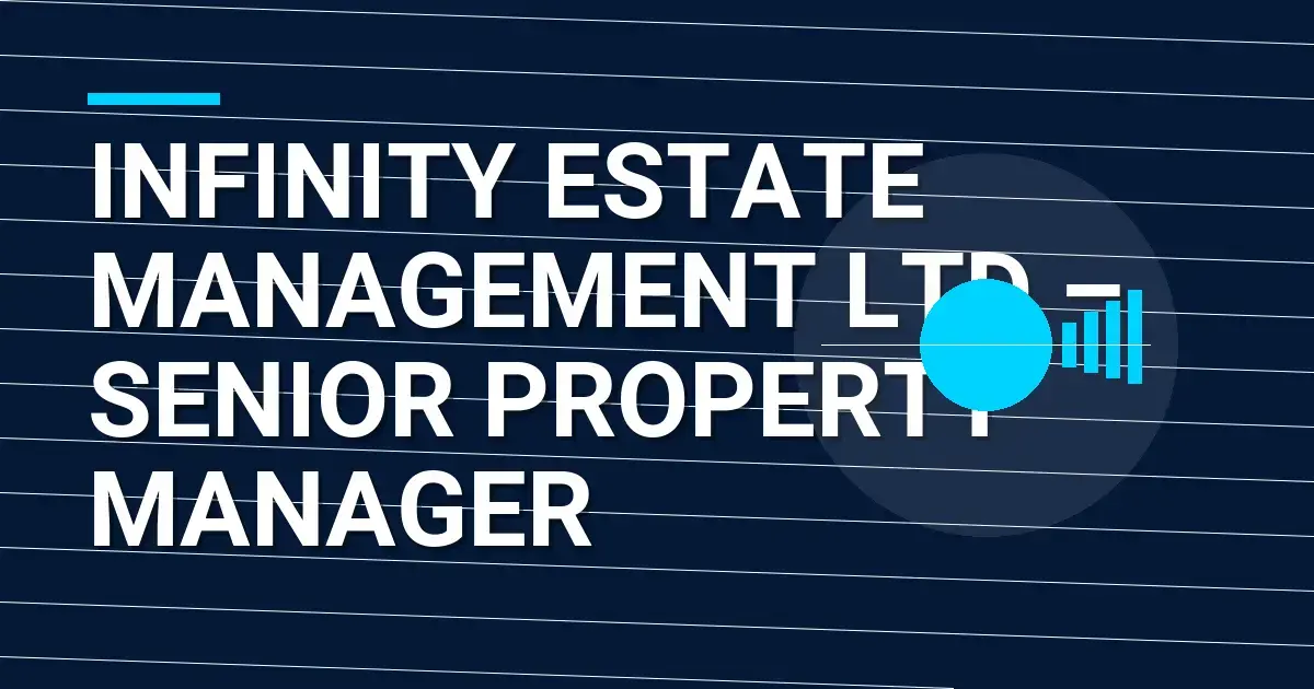 Infinity Estate Management Ltd – Senior Property Manager
