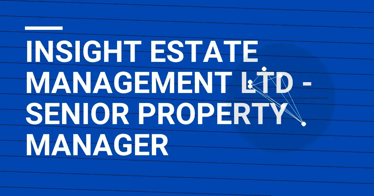 Insight Estate Management Ltd - Senior Property Manager