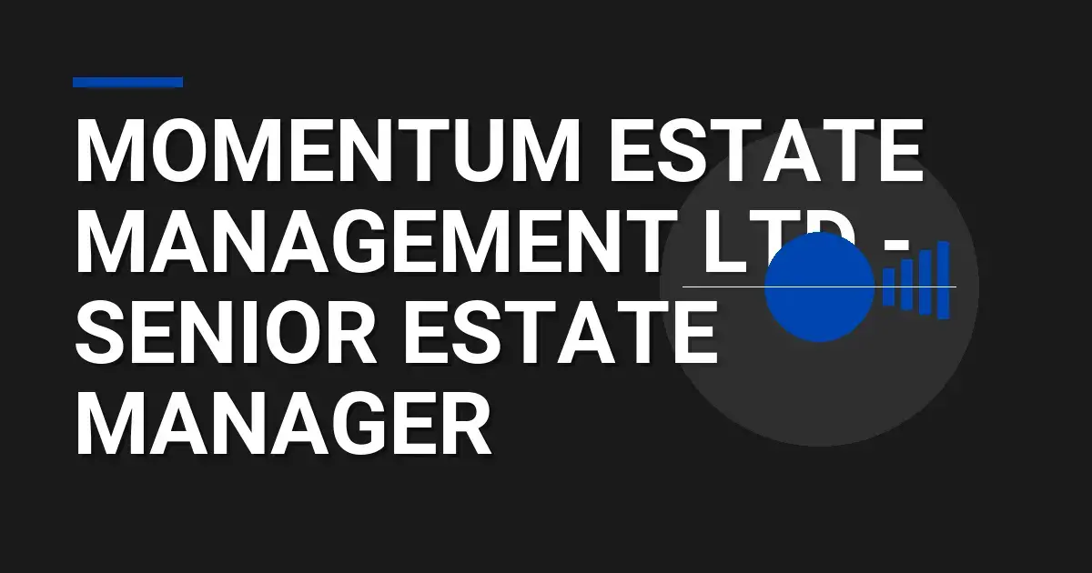 Momentum Estate Management Ltd - Senior Estate Manager