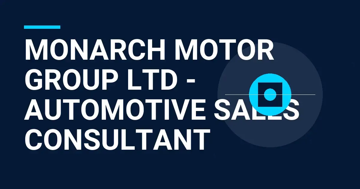 Monarch Motor Group Ltd - Automotive Sales Consultant