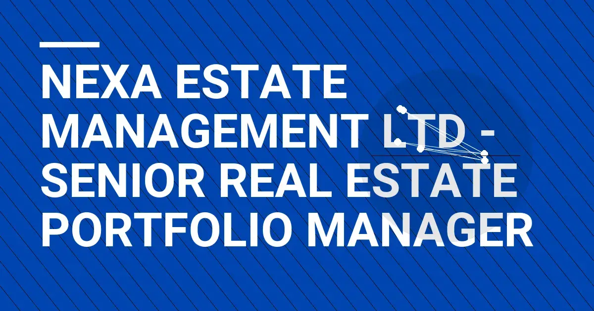 Nexa Estate Management Ltd - Senior Real Estate Portfolio Manager