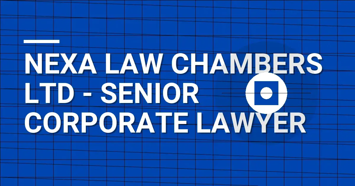 Nexa Law Chambers Ltd - Senior Corporate Lawyer