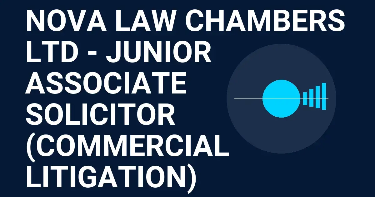 Nova Law Chambers Ltd - Junior Associate Solicitor (Commercial Litigation)
