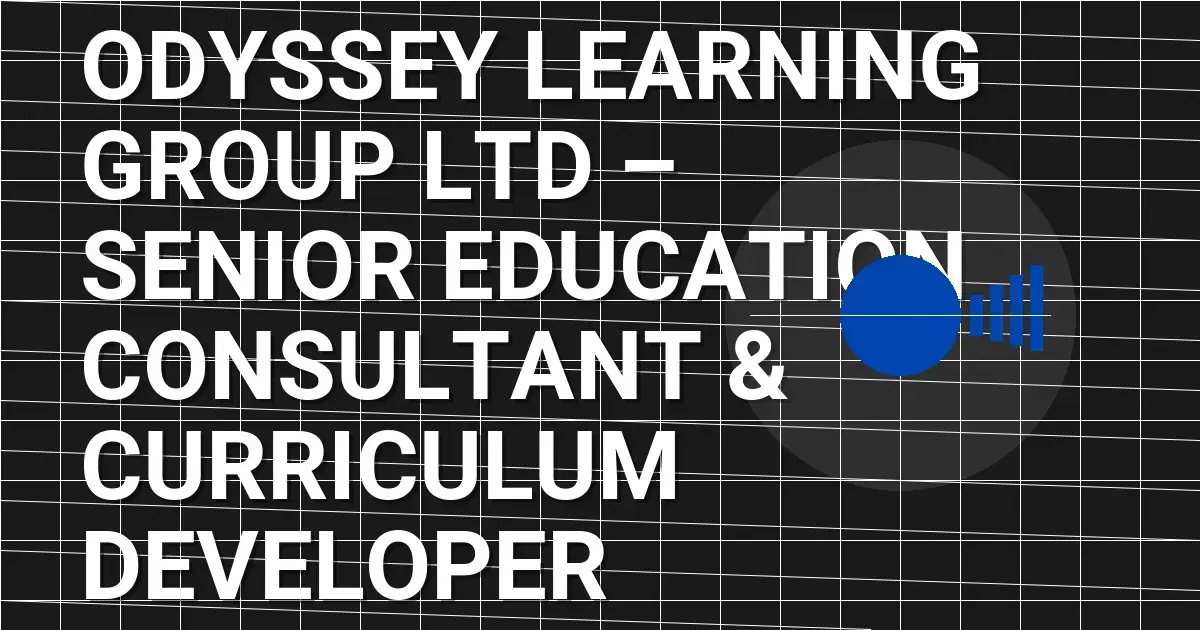 Odyssey Learning Group Ltd – Senior Education Consultant & Curriculum Developer