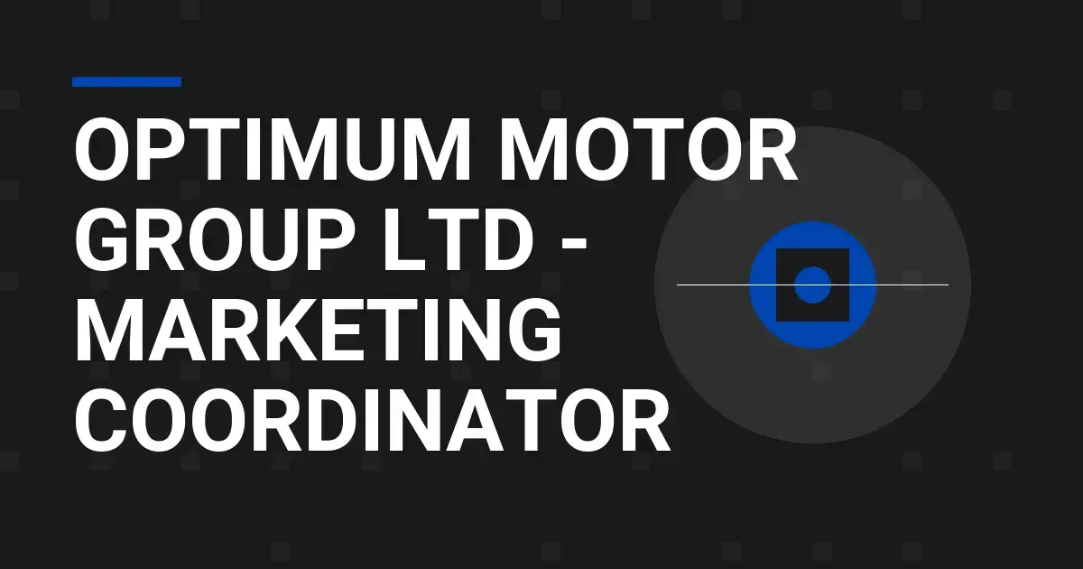 Optimum Motor Group Ltd - Marketing Coordinator