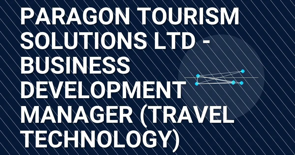 Paragon Tourism Solutions Ltd - Business Development Manager (Travel Technology)