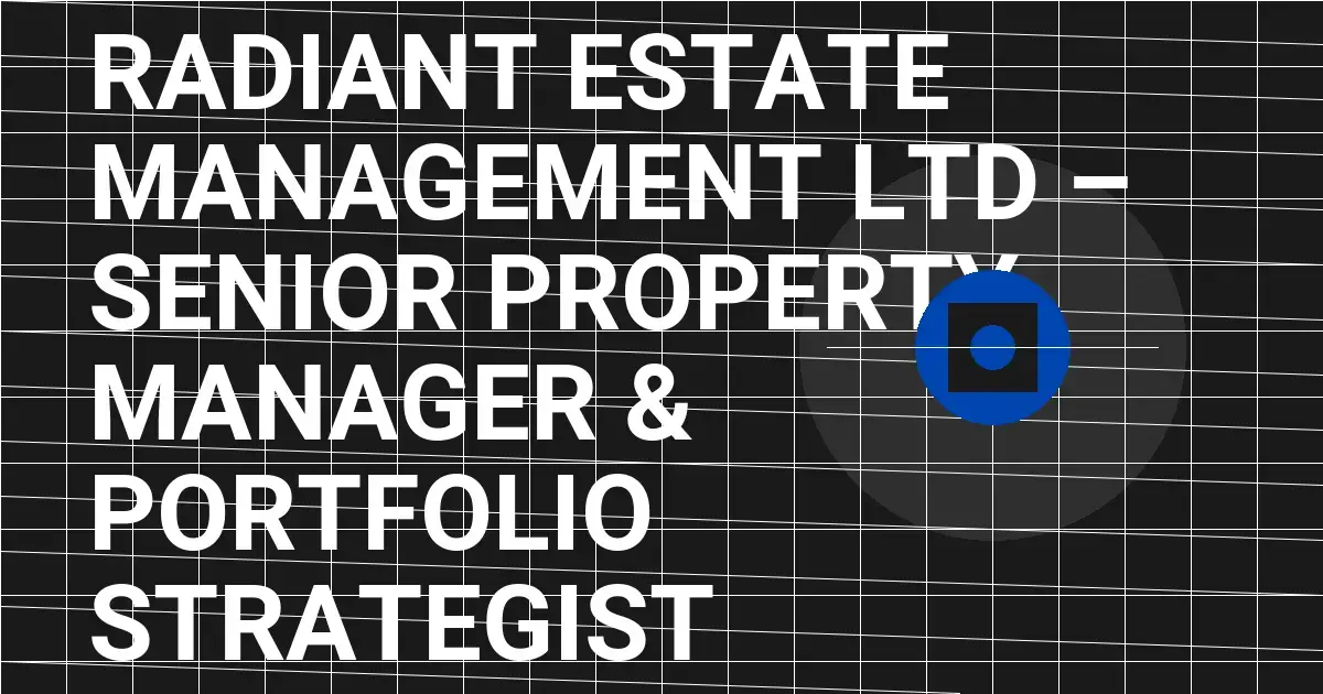 Radiant Estate Management Ltd – Senior Property Manager & Portfolio Strategist