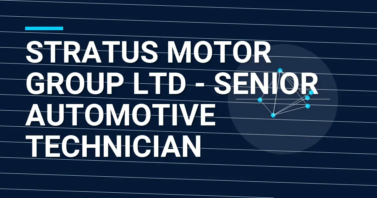 Stratus Motor Group Ltd - Senior Automotive Technician