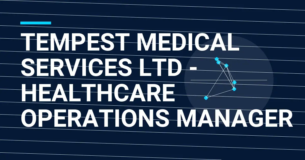 Tempest Medical Services Ltd - Healthcare Operations Manager