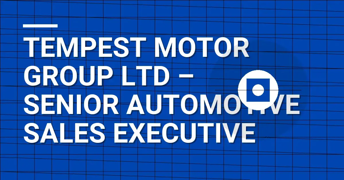 Tempest Motor Group Ltd – Senior Automotive Sales Executive