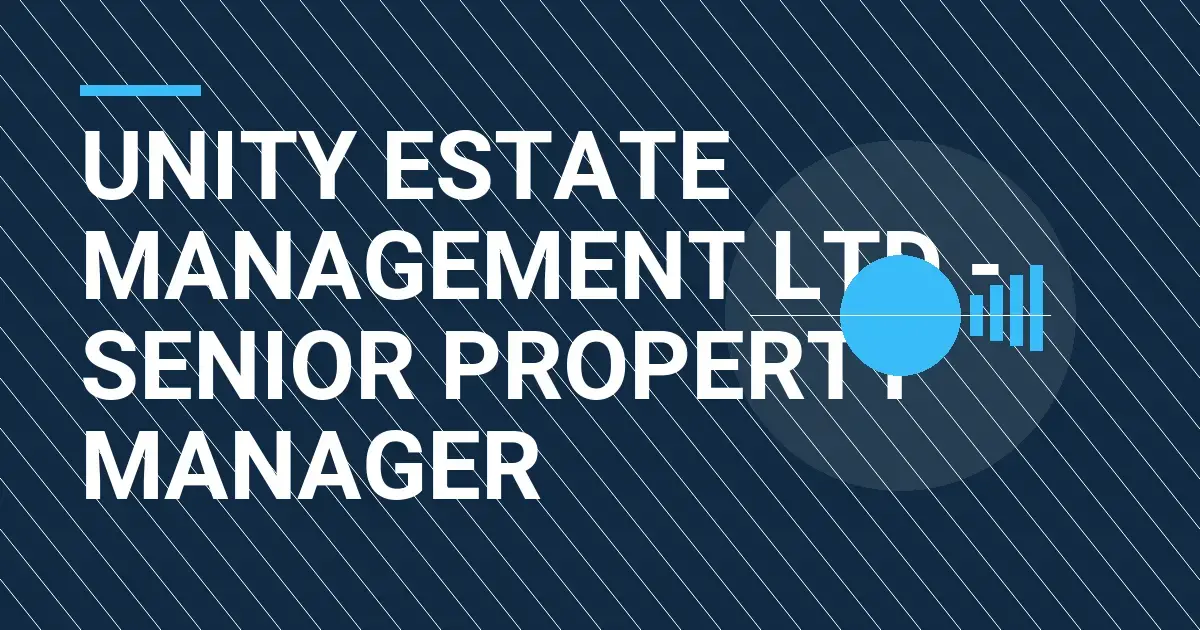 Unity Estate Management Ltd - Senior Property Manager