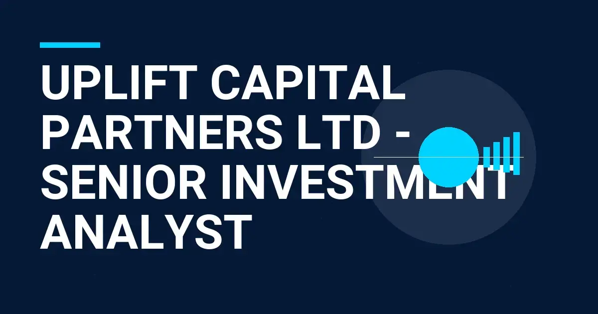 Uplift Capital Partners Ltd - Senior Investment Analyst