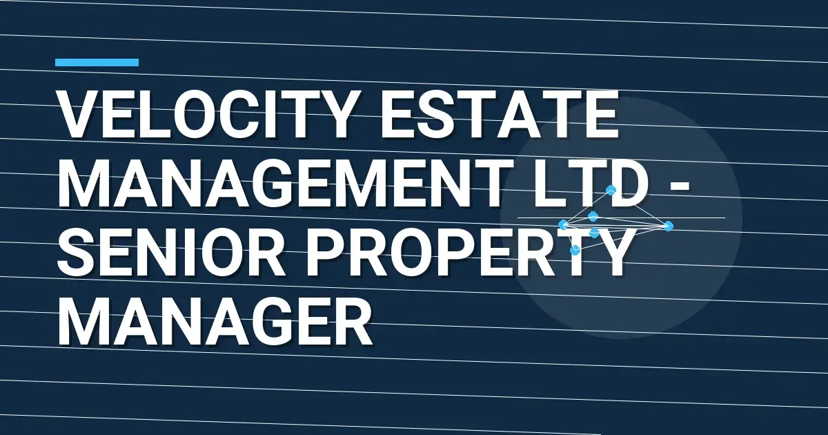 Velocity Estate Management Ltd - Senior Property Manager