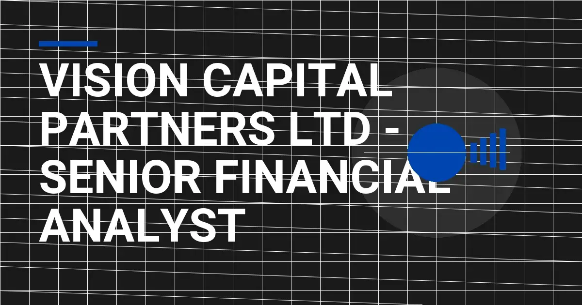 Vision Capital Partners Ltd - Senior Financial Analyst
